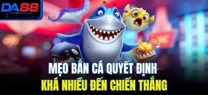 Những siêu phẩm ấn tượng tại sân chơi bắn cá DA88
