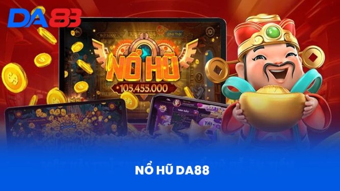 Nổ hũ DA88 và những thông tin giới thiệu 