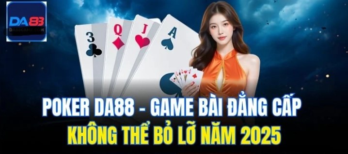 Đôi nét về trò chơi poker DA88