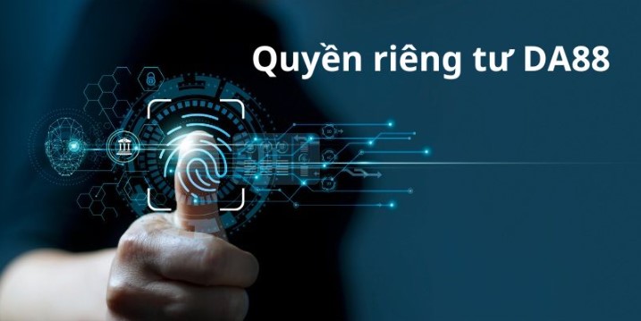 Sơ lược về chính sách quyền riêng tư DA88 2025
